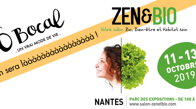 Ô Bocal au Salon Zen et Bio du 11 au 13 octobre 2019 à Nantes !